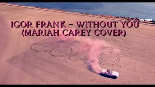 Igor Frank - Without You (Mariah Carey Cover) clip 2K19 ★VDJ Puzzle★