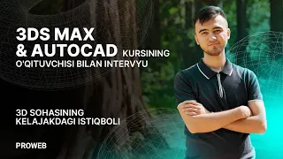 3DS MAX & AUTOCAD o'qituvchisi bilan intervyu