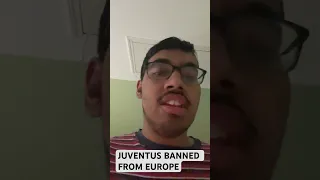 JUVENTUS BANNED IN EUROPE