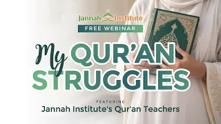 My Qur'an Struggles: Practical Tips from Jannah Institute's Qur'an teachers!