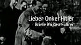 Lieber Onkel Hitler   Briefe an den Führer Doku