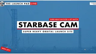 STARBASE CAM :  Super Heavy Booster 4 Lift Watch