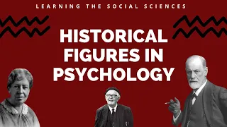 Historical Figures in Psychology: Wundt, James, Calkins, Watson, Dix, Freud, Pavlov, Piaget, & More