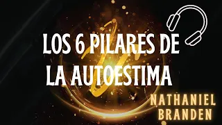 Nathaniel Branden - Los 6 Pilares de la Autoestima - Capítulos 5 y 6