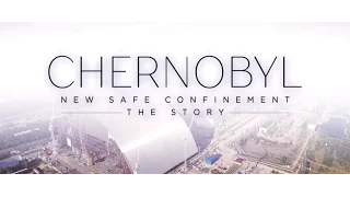 The Story : Chernobyl New safe confinement