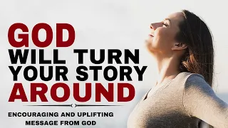 WATCH HOW GOD WILL TURN YOU STORY AROUND - CHRISTIAN MOTIVATION