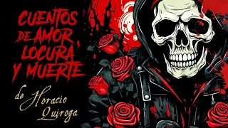 ​🎧 AUDIOLIBRO en ESPAÑOL latino 💀🌹 Cuentos de AMOR, de LOCURA y de MUERTE, de Horacio Quiroga