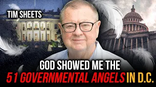 God Showed Me The 51 Government Angels In D.C. | Tim Sheets