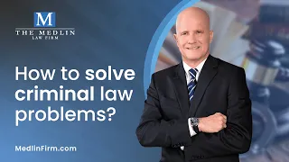 How To Solve Criminal Law Problems? | The Medlin Law Firm