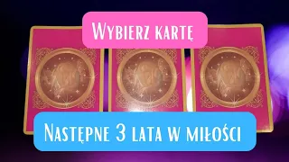 ❤️ Twoja MIŁOSNA Przyszłość ❤️ Następne 3 LATA 🔮 Wybierz Kartę