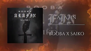 BOOBA Ft SAIKO - A LA FIN ( Exclu 2023) 💯🔥@B2ObaOfficiel