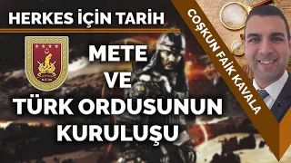 METE VE TÜRK ORDUSUNUN KURULUŞU | COŞKUN FAİK KAVALA | HERKES İÇİN TARİH -40