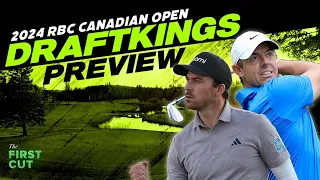 2024 RBC Canadian Open DFS Preview - Picks, Strategy, Fades | The First Cut Podcast