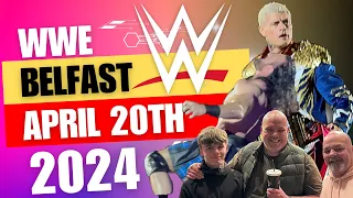 WWE LIVE BELFAST, APRIL 20TH 2024.