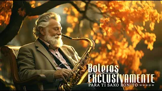 BOLEROS EXCLUSIVAMENTE PARA TI SAXO BONITO - Relajante curativa Instrumental de lujo restaurantes