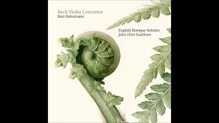 J. S. Bach - Violin Concertos BWV 1041,1053,1042,153 - K.Debretzeni, J.E. Gardiner