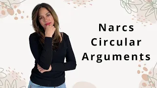 Narcissists Circular Arguments| How to NOT Get Sucked In