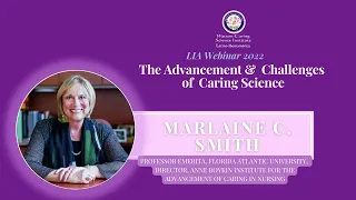 The Advancement & Challenges of Caring Science | Marlaine Smith LIA Webinar Keynote