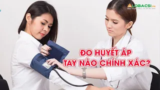 Đo huyết áp tay trái hay tay phải kết quả chuẩn nhất?