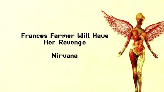 NIRVANA | FRANCE FARMER WILL GET HER REVENGE ( SONG LYRICS) #nirvana