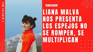 Liana Malva nos presenta Los espejos no se rompen, se multiplican en 5 Minutos Más