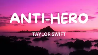 ANTI HERO - IT'S ME HI IM THE PROBLEM  - TAYLOR SWIFT  (Lyrics)