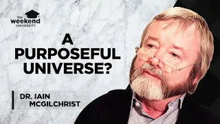 Consciousness, Purpose, and Values -  Dr. Iain McGilchrist