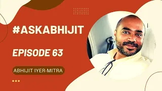 #AskAbhijit Episode 63 | Question and Answer session with Abhijit Iyer-Mitra