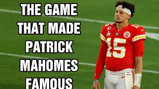 The Game That Made Patrick Mahomes Famous