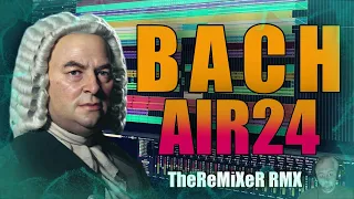 BACH - AIR 24 (TheReMiXeR RMX)