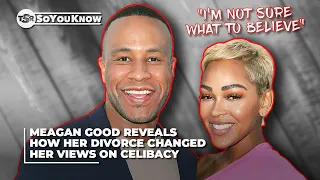 Meagan Good Reveals How Her Divorce Changed Her Views On Celibacy | TSR SoYouKnow