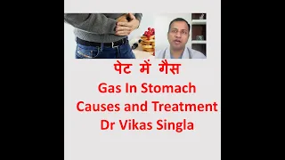 Gas in Stomach, causes and treatment, in Hindi, By Dr Vikas Singla, Gastroenterologist