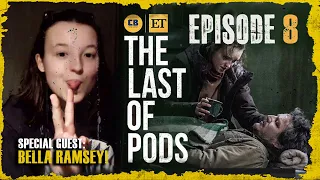 The Last Of Us Ep. 8 RECAP With Bella Ramsey! - The Last of Pods Podcast