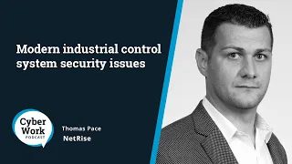 Modern industrial control system security issues | Guest Thomas Pace