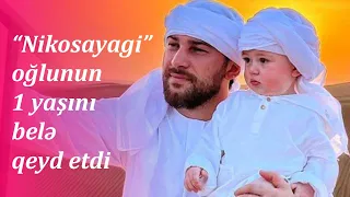 “Nikosayagi” oğlunun 1 yaşını belə qeyd etdi