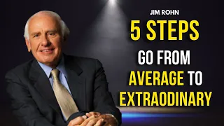 5 Steps from Average to Extraordinary | Jim Rohn Motivational Video