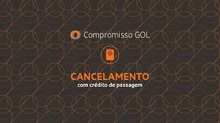 Compromisso GOL | Cancelamento e Crédito | Site GOL