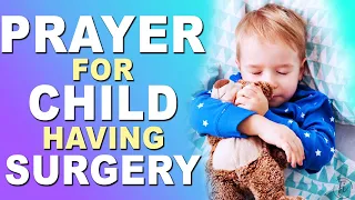 Prayer For Child Having Surgery | Powerful Prayer For Successful Child Surgery