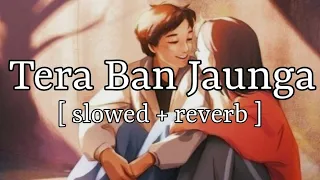 Tera Ban Jaunga || Tulsi Kumar || Lofi Audio