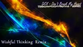 DCX - Don't Break My Heart (Wishful Thinking! Remix)