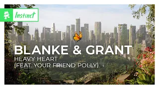 Blanke & Grant - Heavy Heart (feat. your friend polly) [Monstercat Release]