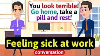 Feeling sick at work (symptoms and diseases) - English Conversation Practice - Improve Speaking