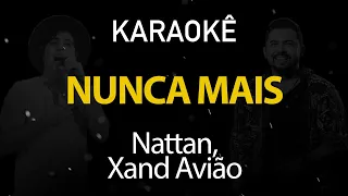 Nunca Mais - Nattan, Xand Avião (Karaokê Version)