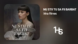 Irina Rimes - Nu Stii Tu Sa Fii Barbat | 1 Hour
