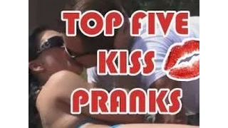 Top Five Kissing Pranks (Gone Wrong) (gone sexual) (Gone something)