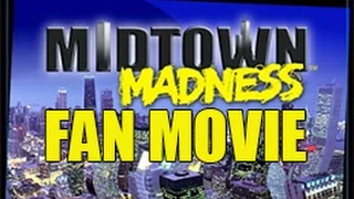 Fan Movie - Midtown Madness - Totally Mad