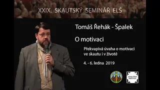 XXIX. Skautský seminář ELŠ - Tomáš Řehák - Špalek - O Motivaci