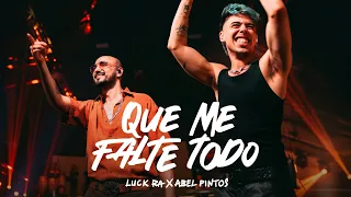 Luck Ra, Abel Pintos - QUE ME FALTE TODO