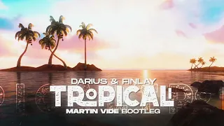 Darius & Finlay - Tropicali (Martin Vide Bootleg)