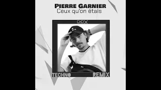 Pierre Garnier - Ceux qu'on était (Dad'X TECHNO remix)